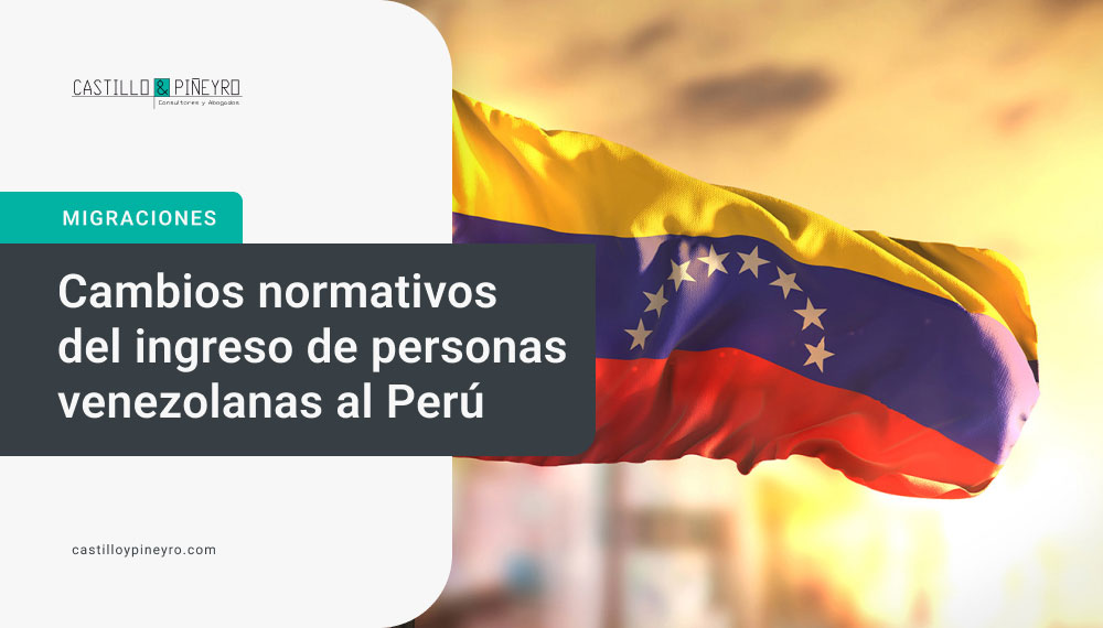 Cambios normativos del ingreso de personas venezolanas al Perú, Castillo y Piñeyro