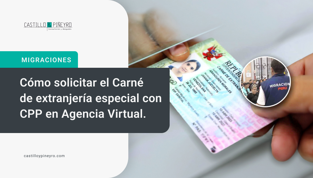 Cómo solicitar el Carné de extranjería especial con CPP en Agencia Virtual - Castillo y Pineyro