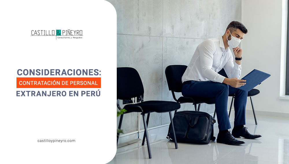 Consideraciones para la contratación de personal extranjero en Perú
