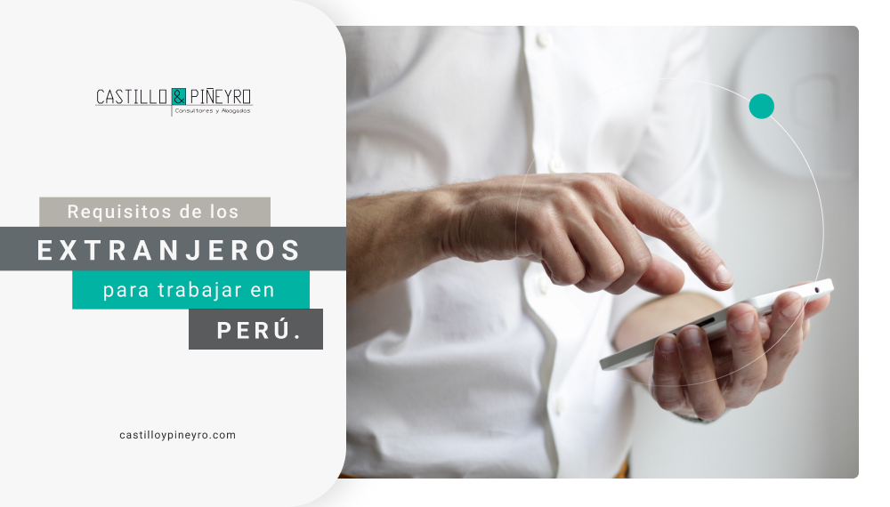 Requisitos de los extranjeros para trabajar en Perú